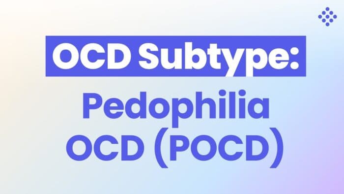 POCD (pedophilia OCD): Signs, Symptoms, and Treatment